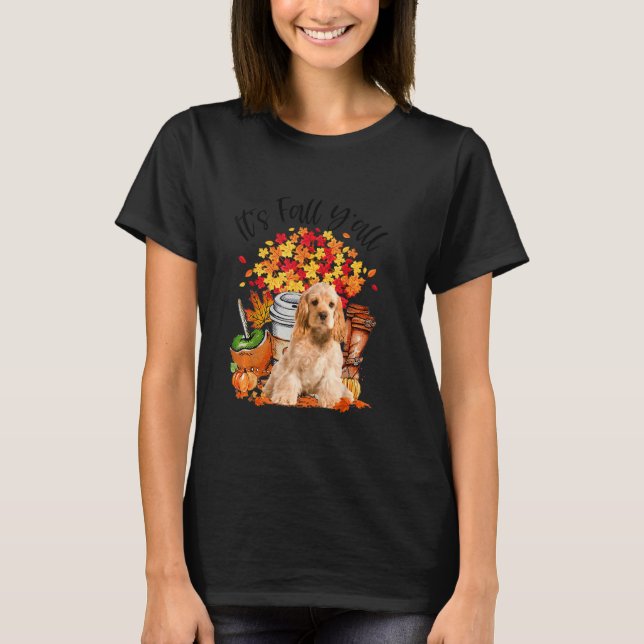 It S Fall Y All Cocker Spaniel Pumpkin Fall Autumn T-Shirt (Front)