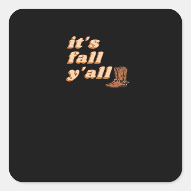 It’s Fall Y’all Cowboy Boots Autumn Square Sticker (Front)