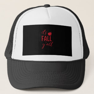 It’s Fall Y’all Fall Design Autumn Season Cool Fun Trucker Hat