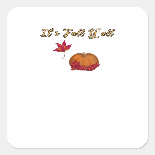 It’s Fall Y’all Unique Graphic Square Sticker (Front)
