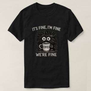 It’s Fine Coffee Monster Quote Art T-Shirt