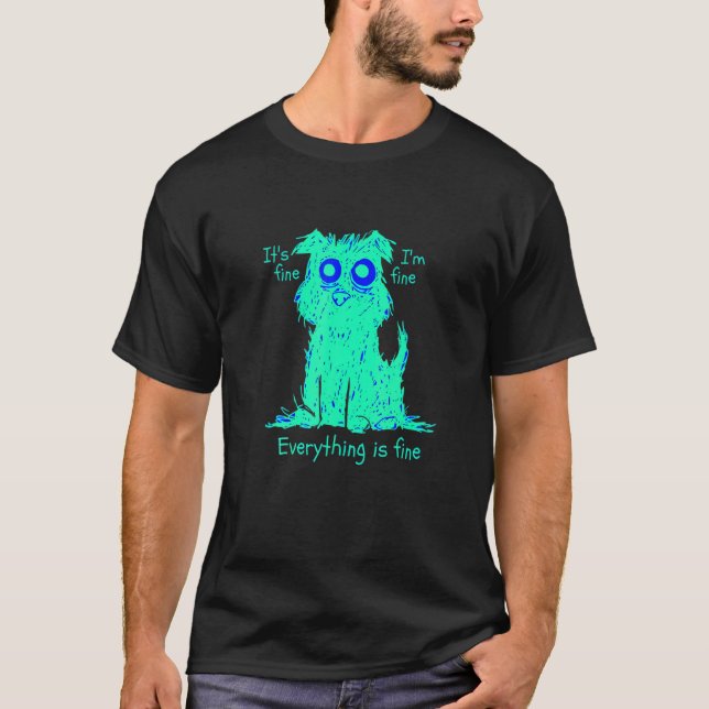 It S Fine I M Fine Everything Is FINE Cat T-Shirt (Front)