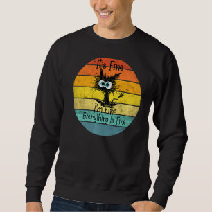It S Fine I M Fine Everything Is Fine Funny Black  Sweatshirt