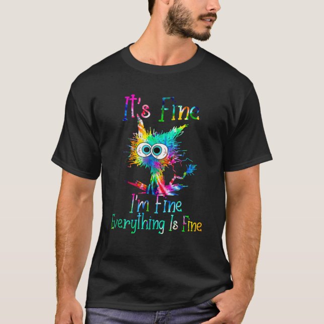 It s Fine I m Fine Everything Is Fine Funny Cat Ti T-Shirt (Front)