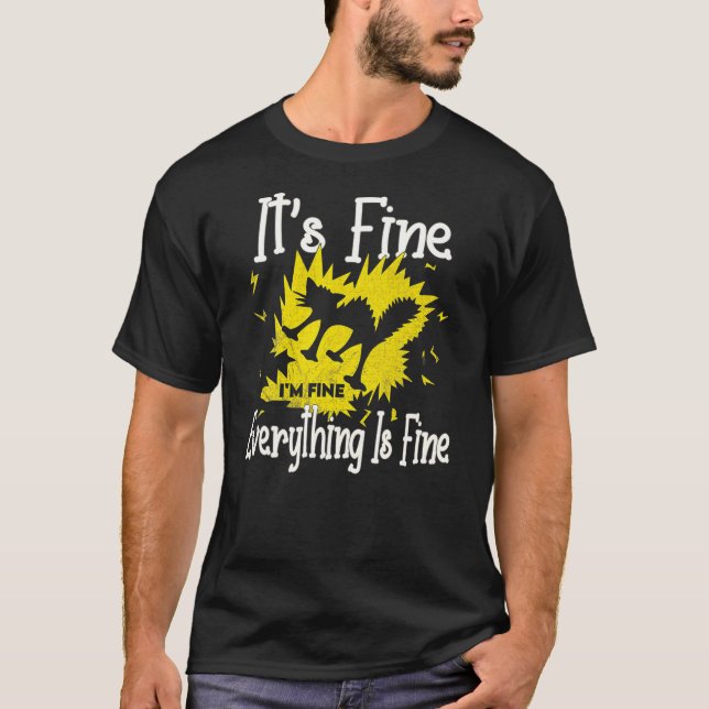 It S Fine I M Fine Everything Is Fine Funny Shocke T-Shirt (Front)