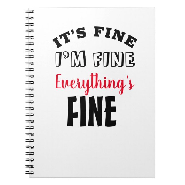 "It’s Fine I’m Fine Everything is Fine" Notebook (Front)