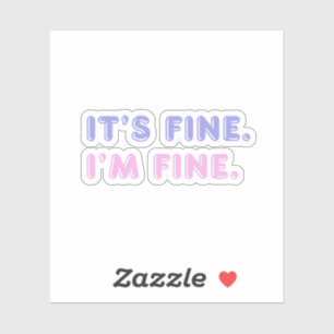 It’s Fine I’m Fine   Funny Pink & Purple Phrase