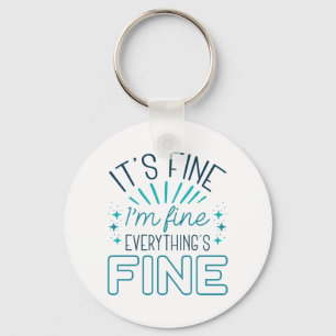 It’s Fine I’m Fine Key Ring