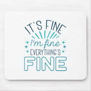 It’s Fine I’m Fine Mouse Pad