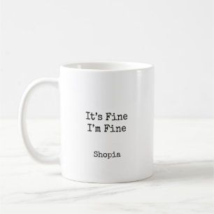 It’s Fine I’m Fine Personalized Coffee Mug