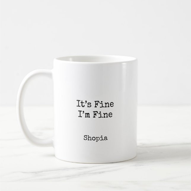 It’s Fine I’m Fine Personalized Coffee Mug (Left)
