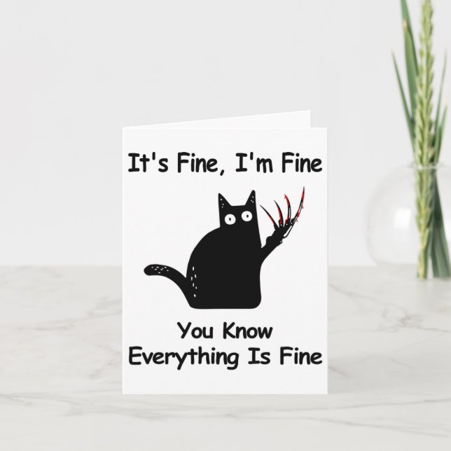 It&# s Fine I&# m Fine You Know Funny Cat  Card (Front)