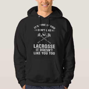 it s fine if you don t like lacrosse sport hoodie