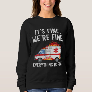 It s Fine We re Fine Everything Is Fine EMT Parame Sweatshirt