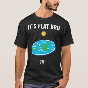 It s Flat Bro Flat Earth Map Conspiracy  1 T-Shirt