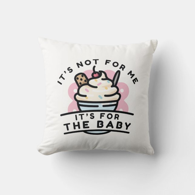 It’s For The Baby Cushion (Front)