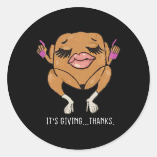 It’s Giving Thanks Turkey Funny Thanksgiving Meme  Classic Round Sticker