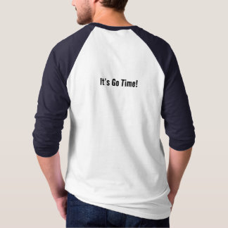 It’s Go Time! T-Shirt