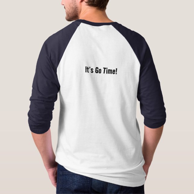 It’s Go Time! T-Shirt (Back)