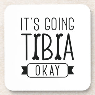 It’s Going Tibia Okay Coaster