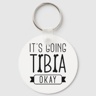 It’s Going Tibia Okay Key Ring