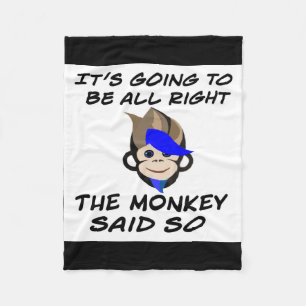 It’s going to be all right monkey Fleece Blanket