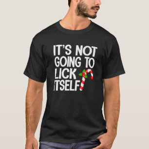 It s Going to Lick Itself Funny Christmas Candy Pr T-Shirt