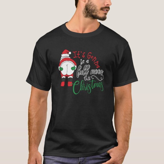 It S Gonna Be A Full Moon This Christmas Humour Sa T-Shirt (Front)