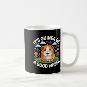 It’s Guinea Be A Good Wheek Funny Guinea G For Pet Coffee Mug