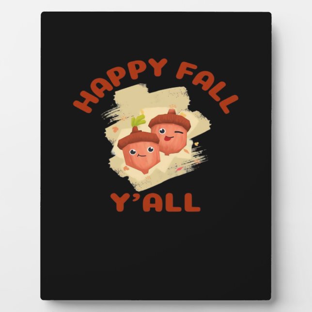 It’s Happy Fall Y’all Creative Casual Plaque (Front)