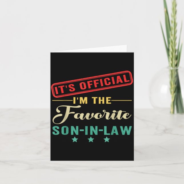 It’s I’m The Favorite Son In Law Fathers Day  Card (Front)
