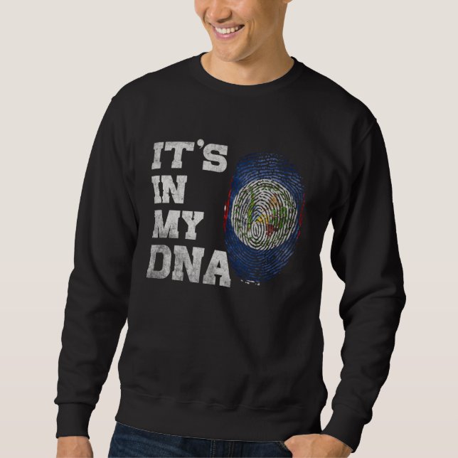 IT S IN MY DNA Belize Flag Men Women Pride Roots F Sweatshirt (Front)