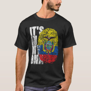 It s In My DNA Ecuadorian Gifts Latin American Ecu T-Shirt