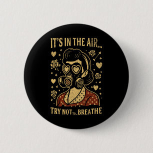 It’s In The Air… Try Not To Breathe Anti Valentine 6 Cm Round Badge