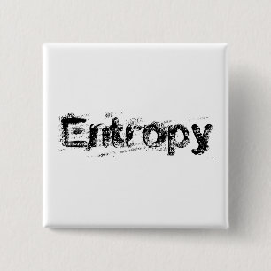 It’s Just Entropy 15 Cm Square Badge