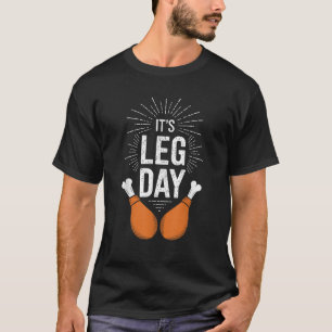 It s Leg Day Adult Kids Men Women Leg Day Thanksgi T-Shirt