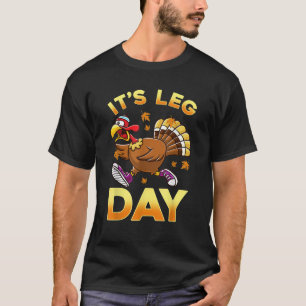 It s Leg Day Funny Exercise Workout Thanksgiving T T-Shirt