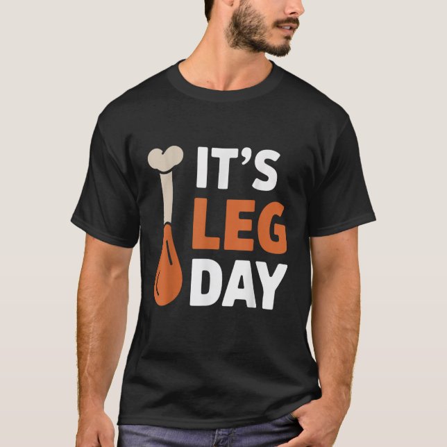 It s Leg Day Funny Saying Joke Thanksgiving Turkey T-Shirt (Front)