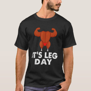 It s Leg Day Turkey Legs Pun Thanksgiving Gym Pun T-Shirt