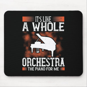 It’S Like A Whole Orchestra, The Piano For Me Mouse Pad