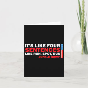 It' S Like Four Sentences Like Run Spot Run Trump Card