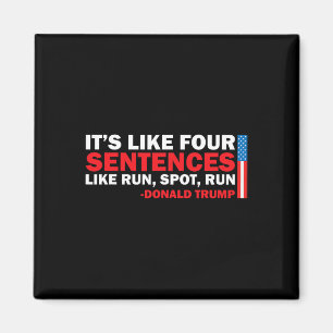 It' S Like Four Sentences Like Run Spot Run Trump Magnet