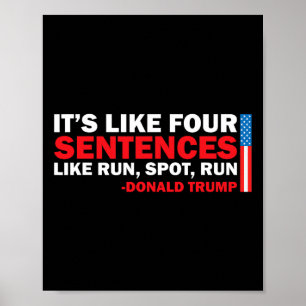 It' S Like Four Sentences Like Run Spot Run Trump  Poster