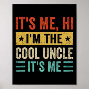 It&#; s Me Hi I&#; m The Cool Uncle It&#; s Me Fun Poster