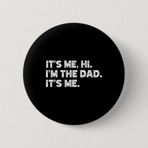 It&# s Me Hi I&# m The Dad It&# s Me Fathers Da 6 Cm Round Badge