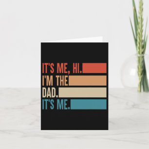 It&# s Me Hi I&# m The Dad It&# s Me Fathers Da Card