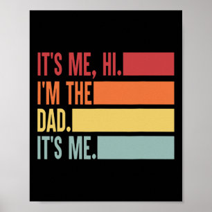 It&#; s Me Hi I&#; m The Dad It&#; s Me Fathers Da Poster