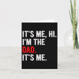 It&#; s Me Hi I&#; m The Dad It&#; s Me Funny Dad Card