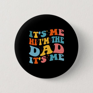 It&#; s Me Hi I&#; m The Dad It&#; s Me Funny Fath 6 Cm Round Badge