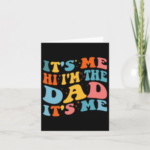 It&#; s Me Hi I&#; m The Dad It&#; s Me Funny Fath Card